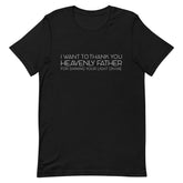 I Want To Thank You Heavenly Father T-Shirt